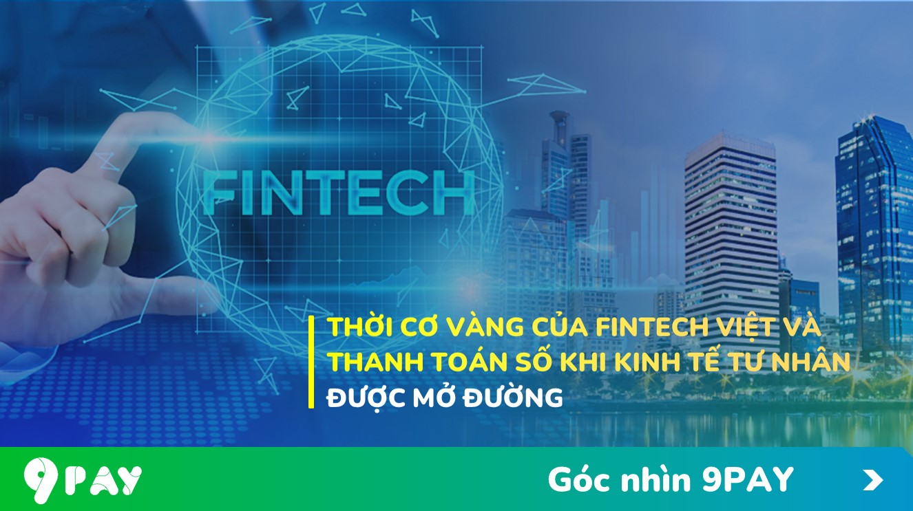 MjaP-thoi-co-vang-cua-fintech-viet-va-thanh-toan-so-khi-kinh-te-tu-nhan-duoc-mo-duong