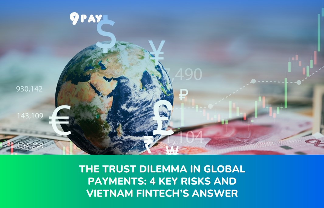 n0Ze-the-trust-dilemma-in-global-payments-4-key-risks-and-vietnam-fintechs-answer