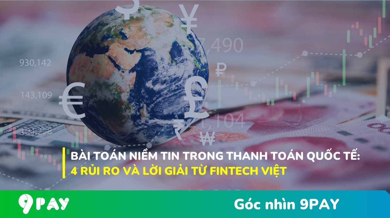 ND4D-bai-toan-niem-tin-trong-thanh-toan-quoc-te-4-rui-ro-va-loi-giai-tu-fintech-viet