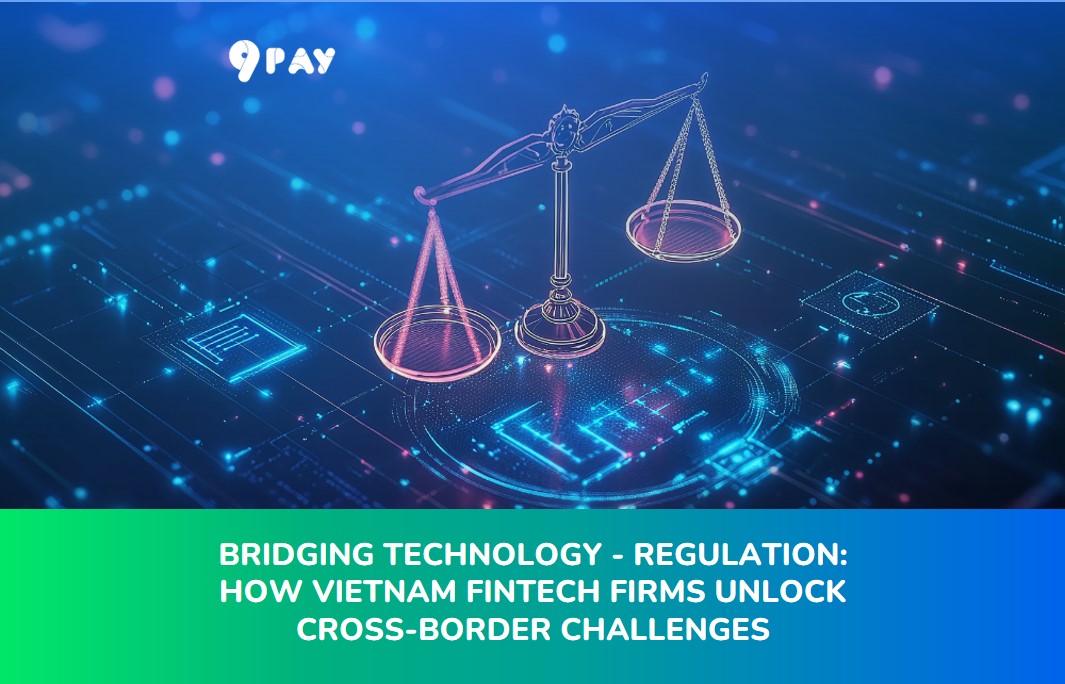 PmNN-bridging-technology-and-regulation-how-vietnam-fintech-firms-unlock-cross-border-challenges