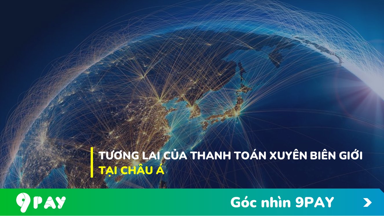 Qw6V-tuong-lai-cua-thanh-toan-xuyen-bien-gioi-tai-chau-a