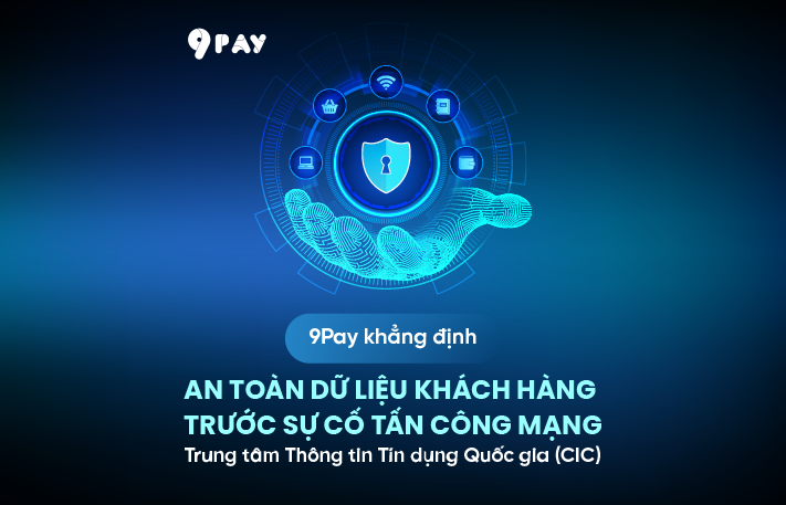 tcbc-9pay-khang-dinh-an-toan-du-lieu-khach-hang-truoc-su-co-tan-cong-mang-vao-trung-tam-thong-tin-tin-dung-quoc-gia-cic