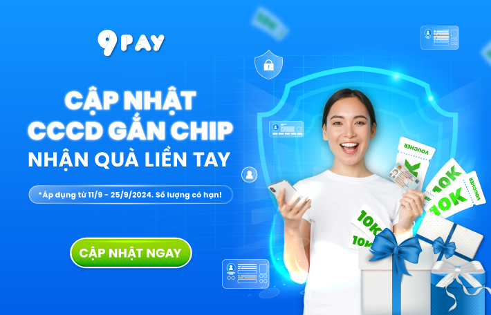 cap-nhat-cccd-gan-chip-vi-9pay-nhan-ngay-voucher-10000d