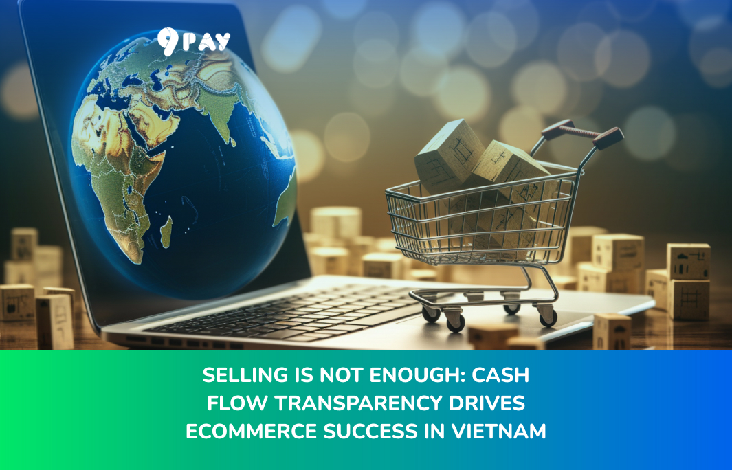 LARe-selling-isnt-enough-cash-flow-transparency-drives-ecommerce-success-in-vietnam