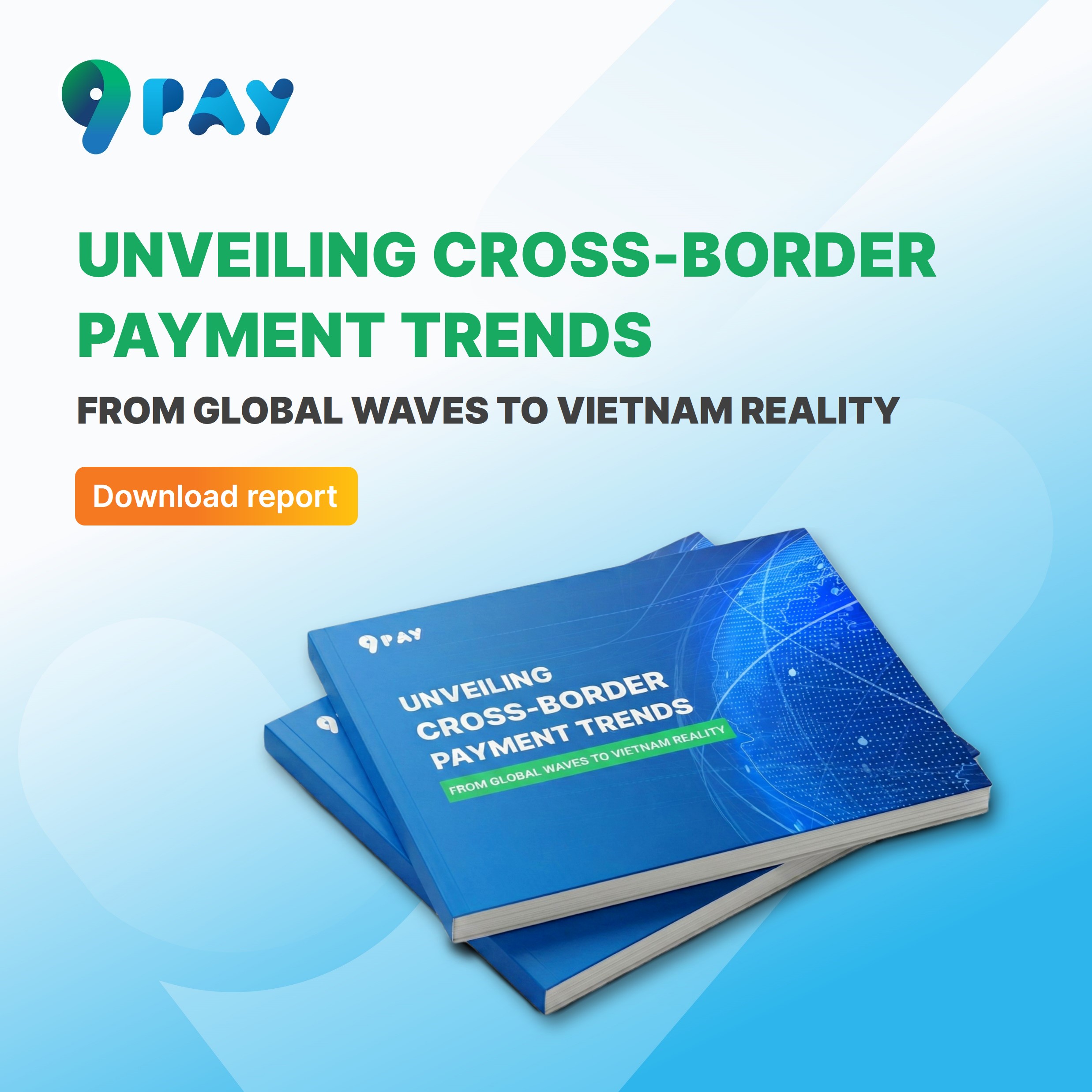 9PK8-new-report-unveiling-cross-border-payment-trends-from-global-waves-to-vietnam-reality