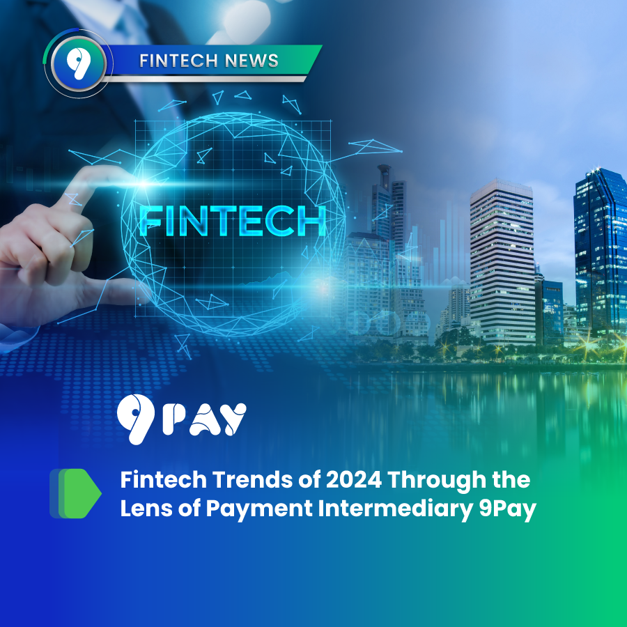 fintech-trends-of-2024-through-the-lens-of-payment-intermediary-9pay