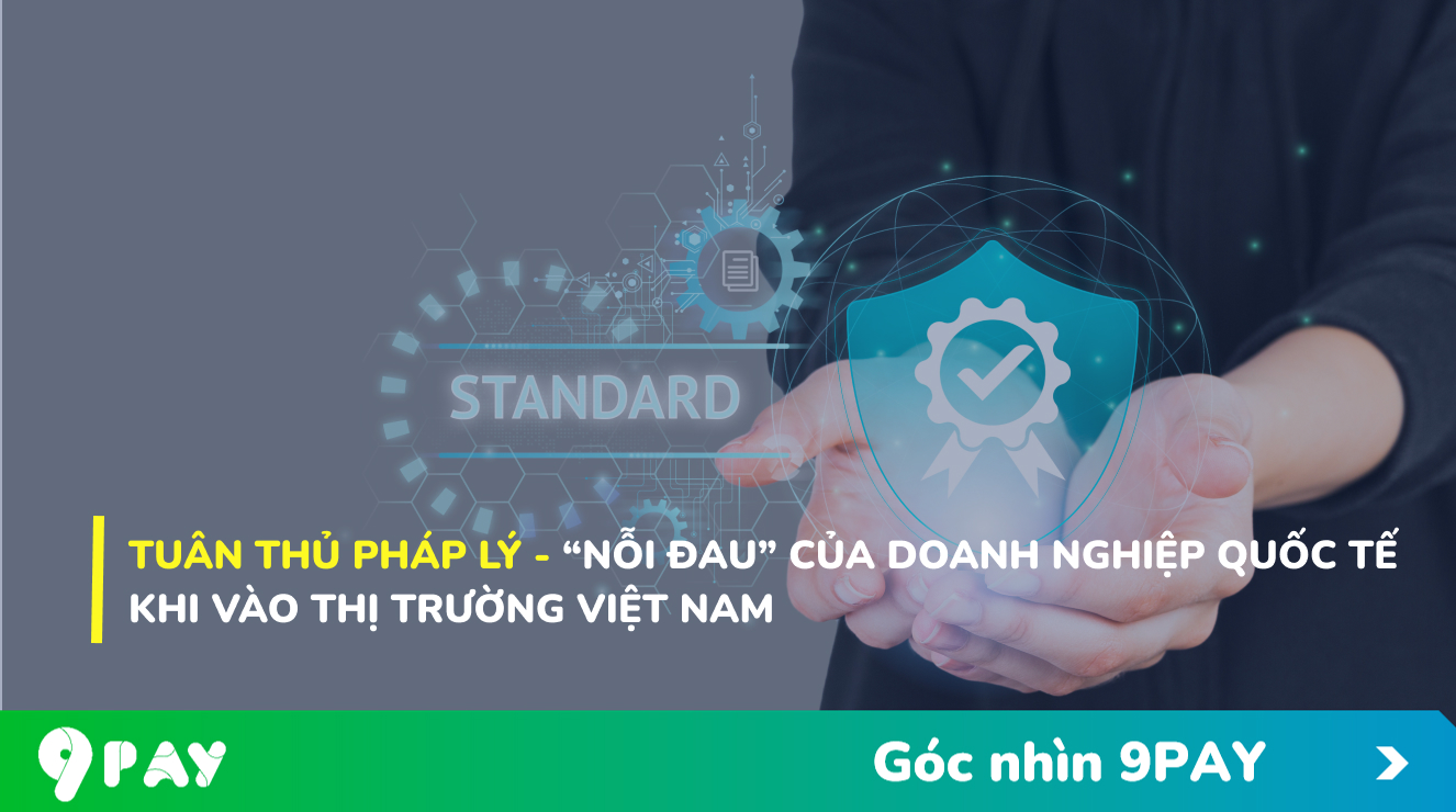 tuan-thu-phap-ly-noi-dau-cua-cac-doi-tac-quoc-te-khi-tiep-can-thi-truong-viet-nam
