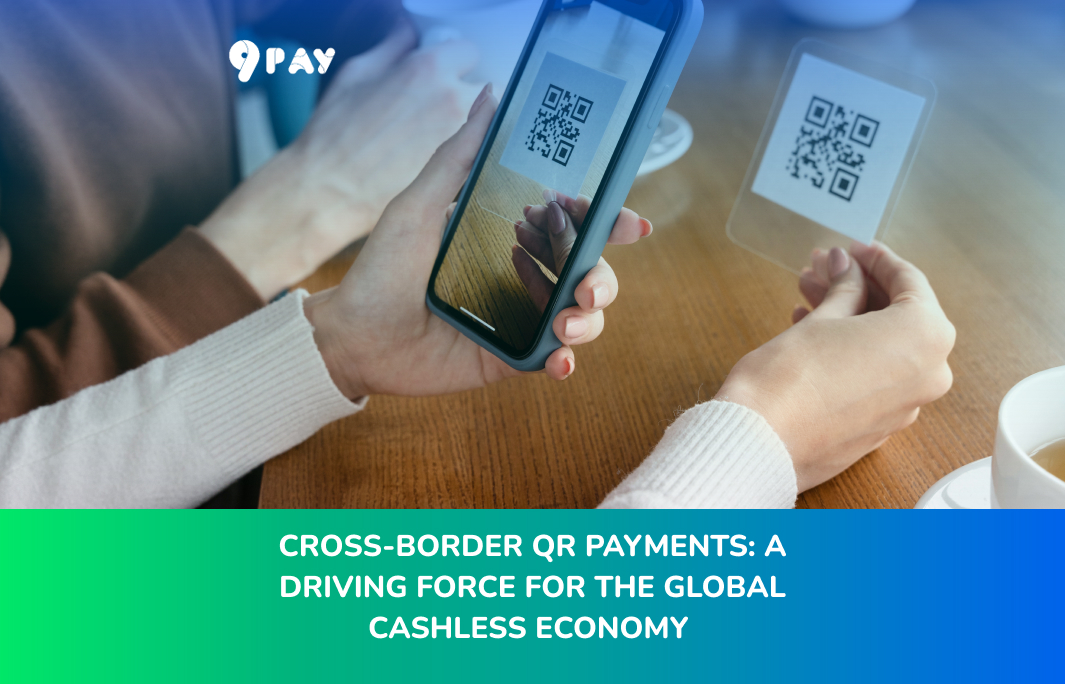 9PmR-cross-border-qr-payments-a-driving-force-for-the-global-cashless-economy